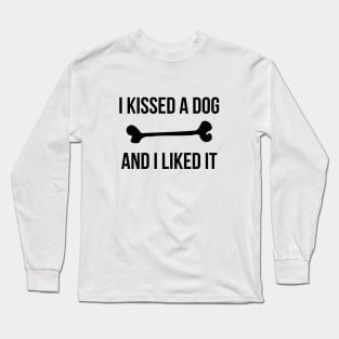 I Kissed A Dog And I Liked It Funny Pet Long Sleeve T-Shirt